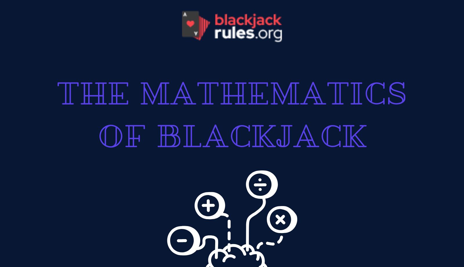 The Mathematics of Blackjack